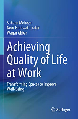 Achieving Quality Of Life At Work: Transforming Spaces To Improve Well-Being