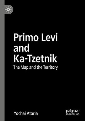 Primo Levi And Ka-Tzetnik: The Map And The Territory