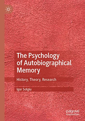 The Psychology Of Autobiographical Memory: History, Theory, Research
