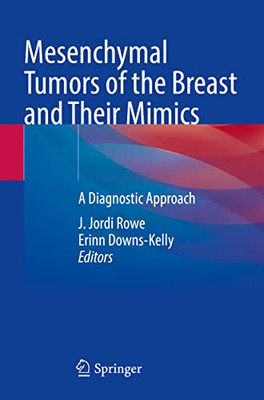 Mesenchymal Tumors Of The Breast And Their Mimics: A Diagnostic Approach