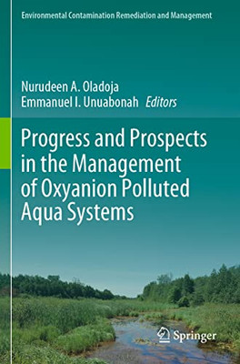 Progress And Prospects In The Management Of Oxyanion Polluted Aqua Systems (Environmental Contamination Remediation And Management)