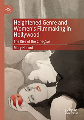 Heightened Genre And Women's Filmmaking In Hollywood: The Rise Of The Cine-Fille