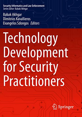 Technology Development For Security Practitioners (Security Informatics And Law Enforcement)