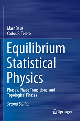 Equilibrium Statistical Physics: Phases, Phase Transitions, And Topological Phases