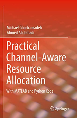 Practical Channel-Aware Resource Allocation: With Matlab And Python Code