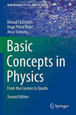 Basic Concepts In Physics: From The Cosmos To Quarks (Undergraduate Lecture Notes In Physics)