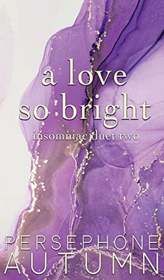 A Love So Bright: Insomniac Duet #2 (Bay Area Duet)