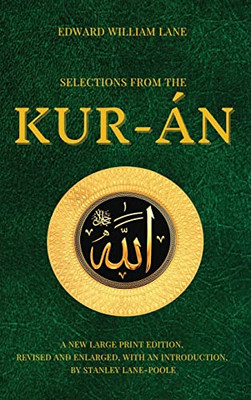 Selections From The Kur-Án: A New Large Print Edition, Revised And Enlarged, With An Introduction, By Stanley Lane Poole