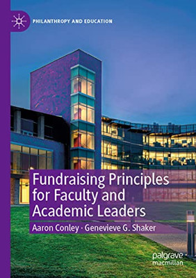 Fundraising Principles For Faculty And Academic Leaders (Philanthropy And Education)