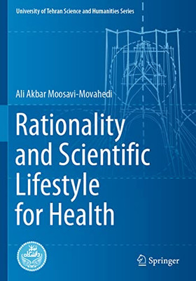 Rationality And Scientific Lifestyle For Health (University Of Tehran Science And Humanities Series)