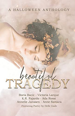 Beautiful Tragedy: A Halloween Anthology (Bdp Anthologies)