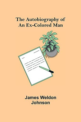 The Autobiography Of An Ex-Colored Man