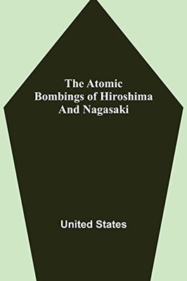 The Atomic Bombings Of Hiroshima And Nagasaki