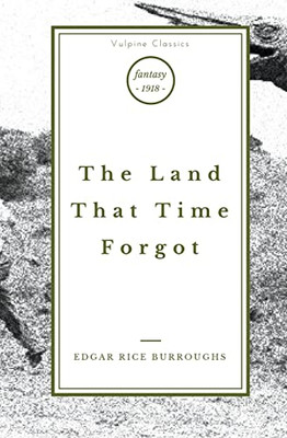 The Land That Time Forgot (Vulpine Classics)