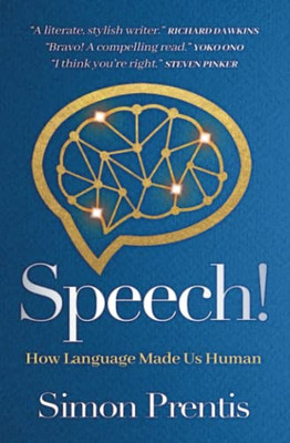 Speech! How Language Made Us Human