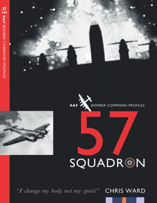 57 Squadron (Bomber Command Squadron Profiles)