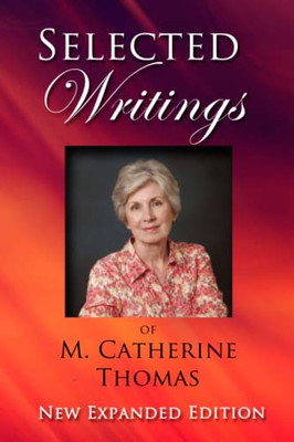 Selected Writings Of M. Catherine Thomas: New Expanded Edition