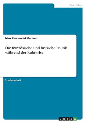 Die Französische Und Britische Politik Während Der Ruhrkrise (German Edition)