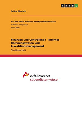 Finanzen Und Controlling I - Internes Rechnungswesen Und Investitionsmanagement (German Edition)