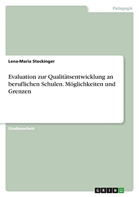 Evaluation Zur Qualitätsentwicklung An Beruflichen Schulen. Möglichkeiten Und Grenzen (German Edition)