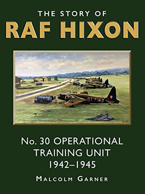 The Story Of Raf Hixon: No 30 Operational Training Unit 1942-1945