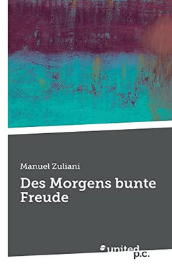 Des Morgens Bunte Freude (German Edition)