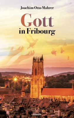 Gott In Fribourg (German Edition)