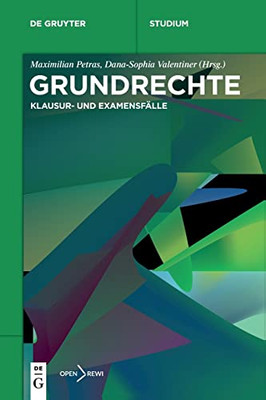 Grundrechte: Klausur- Und Examensfälle (De Gruyter Studium) (German Edition)