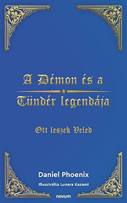 A Démon És A Tündér Legendája: Ott Leszek Veled (Hungarian Edition)