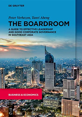 The Boardroom: A Guide To Effective Leadership And Good Corporate Governance In Southeast Asia