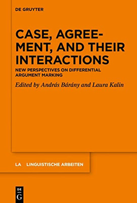 Case, Agreement, And Their Interactions: New Perspectives On Differential Argument Marking (Linguistische Arbeiten)