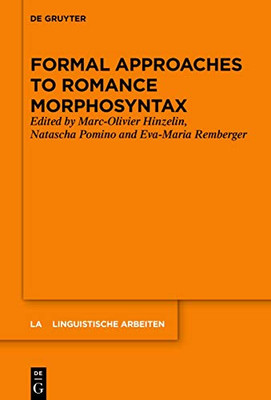Formal Approaches To Romance Morphosyntax (Linguistische Arbeiten)