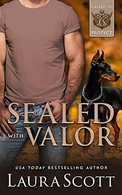 Sealed With Valor: A Christian K9 Romantic Suspense (Called To Protect)