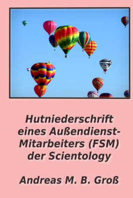 Hutniederschrift Eines Außendienst- Mitarbeiters (Fsm) Der Scientology (German Edition)
