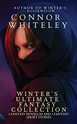 Winter's Ultimate Fantasy Collection: 4 Fantasy Novellas And 3 Fantasy Short Stories (Fantasy Trilogy Books)