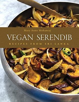 Vegan Serendib: Recipes From Sri Lanka