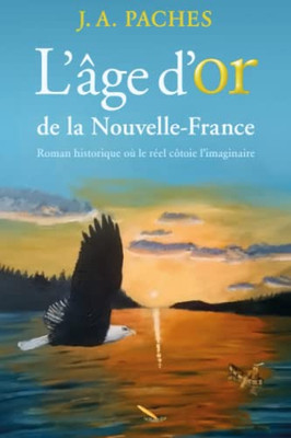 L'Âge D'Or De La Nouvelle-France (French Edition)
