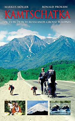 Kamtschatka: Zu Fuß Durch Rußlands Große Wildnis (German Edition)