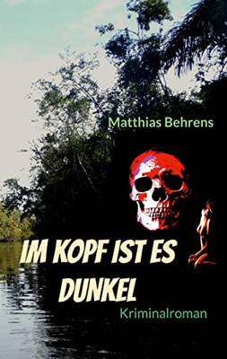 Im Kopf Ist Es Dunkel (German Edition)