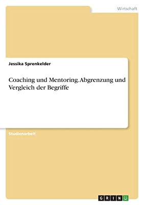 Coaching Und Mentoring. Abgrenzung Und Vergleich Der Begriffe (German Edition)