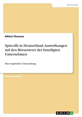 Spin-Offs In Deutschland. Auswirkungen Auf Den Börsenwert Der Beteiligten Unternehmen: Eine Empirische Untersuchung (German Edition)