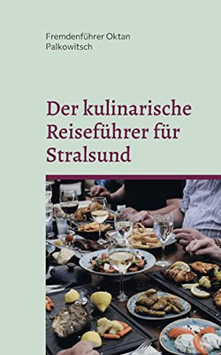 Der Kulinarische Reiseführer Für Stralsund: 2021/ 2022 (German Edition)