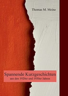 Spannende Kurzgeschichten Aus Den 1920Er Und 1930Er Jahren (German Edition)