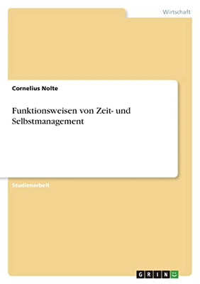 Funktionsweisen Von Zeit- Und Selbstmanagement (German Edition)