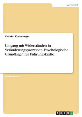 Umgang Mit Widerständen In Veränderungsprozessen. Psychologische Grundlagen Für Führungskräfte (German Edition)