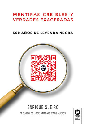 Mentiras Creíbles Y Verdades Exageradas: 500 Años De Leyenda Negra (Spanish Edition)
