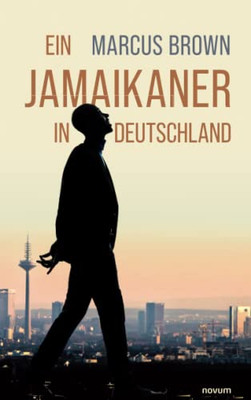 Ein Jamaikaner In Deutschland (German Edition)