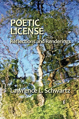 Poetic License: Reflections And Renderings