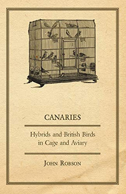 Canaries, Hybrids And British Birds In Cage And Aviary