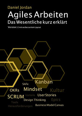 Agiles Arbeiten: Das Wesentliche Kurz Erklärt. Version 3.0 (German Edition)